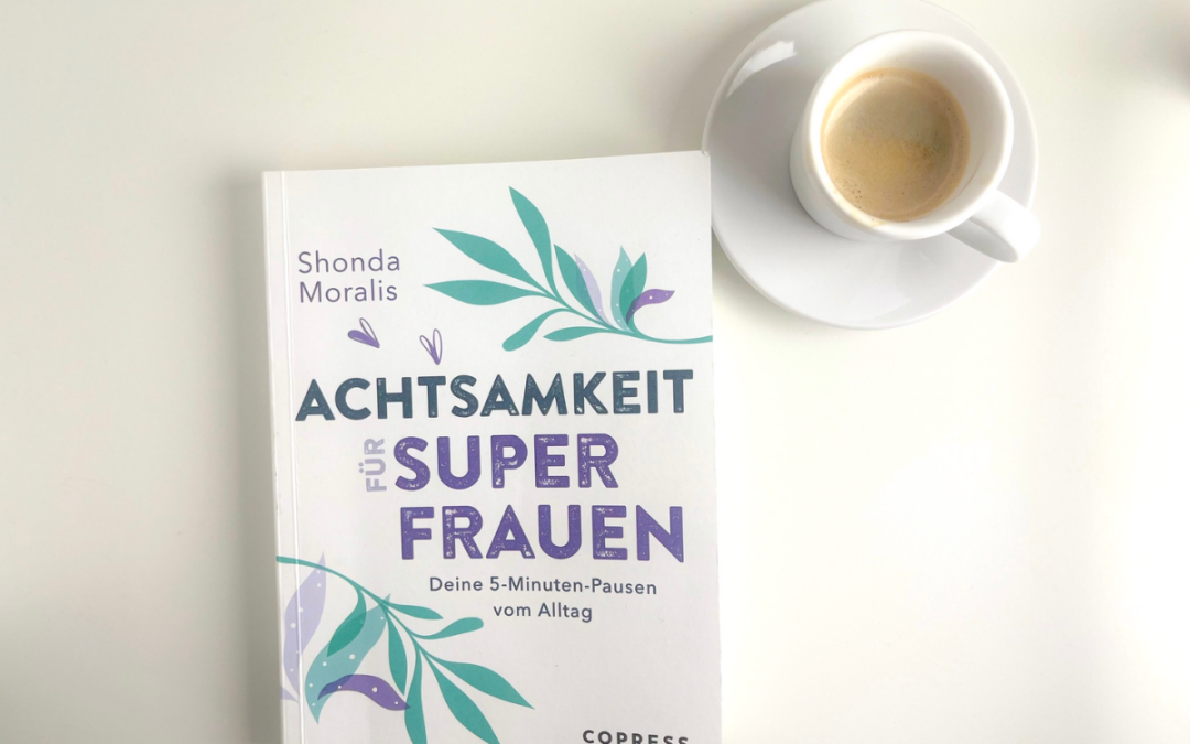 Achtsamkeit für Superfrauen